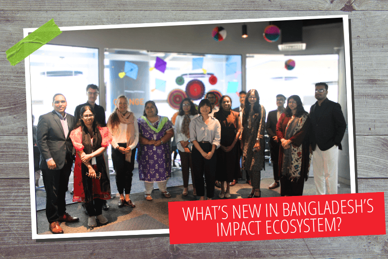 What’s new in Bangladesh’s impact ecosystem?